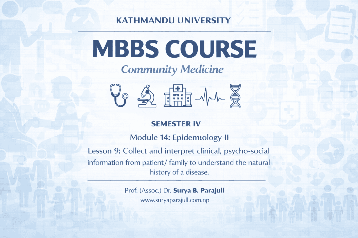 Collect and interpret clinical, psycho-social information from patient/ family to understand the natural history of a disease